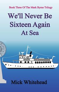 Produktbild: We'll Never Be Sixteen Again At Sea