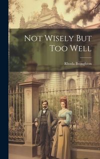 Produktbild: Not Wisely But Too Well