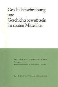 Produktbild: Geschichtsschreibung und Geschichtsbewusstsein im sp&auml;ten Mittelalter
