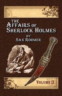 Produktbild: The Affairs of Sherlock Holmes By Sax Rohmer - Volume 2