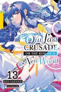 Produktbild: Our Last Crusade or the Rise of a New World, Vol. 13 (Light Novel)