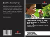 Produktbild: Descriptive study of form and function of children's free play.