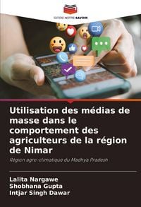 Produktbild: Utilisation des m&eacute;dias de masse dans le comportement des agriculteurs de la r&eacute;gion de Nimar