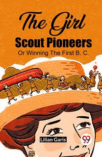 Produktbild: The Girl Scout Pioneers Or Winning The First B. C.
