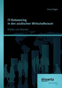 Produktbild: IT-Outsourcing in den asiatischen Wirtschaftsraum: Risiken und Grenzen
