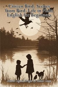 Produktbild: Citizen Bird Scenes from Bird-Life in Plain English for Beginners