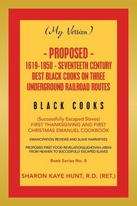 Produktbild: (My Version) Proposed- 1619-1850 - Seventeeth Century Best Black Cooks on Three Underground Railroad Routes