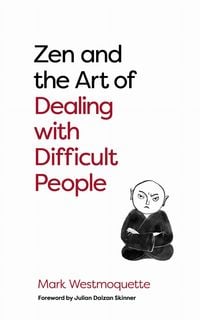 Produktbild: Zen and the Art of Dealing with Difficult People