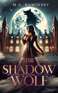 Produktbild: The Shadow Wolf (Moon Shifter Academy, #3)