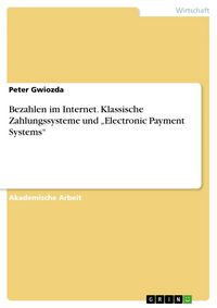 Produktbild: Bezahlen im Internet. Klassische Zahlungssysteme und "Electronic Payment Systems"