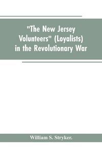 Produktbild: "The New Jersey volunteers" (loyalists) in the revolutionary war