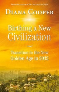 Bild vom Artikel Birthing A New Civilization vom Autor Diana Cooper