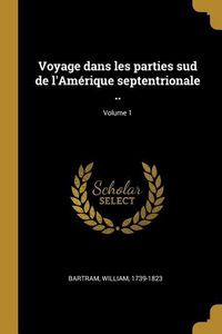 Produktbild: Voyage dans les parties sud de l'Am&eacute;rique septentrionale ..; Volume 1
