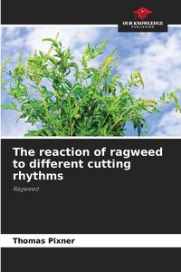 Produktbild: The reaction of ragweed to different cutting rhythms