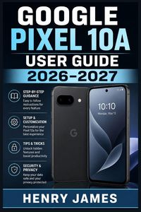 Produktbild: GOOGLE PIXEL 10A USER GUIDE 2026-2027
