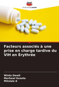 Produktbild: Facteurs associ&eacute;s &agrave; une prise en charge tardive du VIH en &Eacute;rythr&eacute;e
