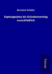 Produktbild: Septuagesima bis Gr&uuml;ndonnerstag ausschlie&szlig;lich