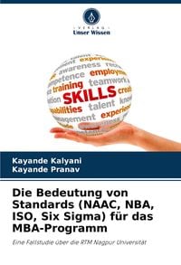 Produktbild: Die Bedeutung von Standards (NAAC, NBA, ISO, Six Sigma) f&uuml;r das MBA-Programm