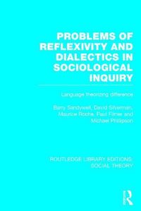 Produktbild: Problems of Reflexivity and Dialectics in Sociological Inquiry (Rle Social Theory): Language Theorizing Difference