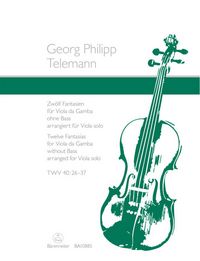Produktbild: 12 Fantasien f&uuml;r Viola da gamba solo TWV 40: 26-37 (arrangiert f&uuml;r Viola solo)