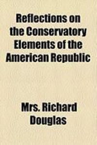 Produktbild: Reflections on the Conservatory Elements of the American Republic