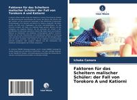 Produktbild: Faktoren f&uuml;r das Scheitern malischer Sch&uuml;ler: der Fall von Torokoro A und Katiorni