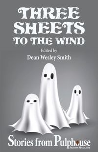 Produktbild: Three Sheets to the Wind: Stories from Pulphouse Fiction Magazine (Pulphouse Books)