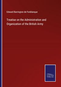 Produktbild: Treatise on the Administration and Organization of the British Army