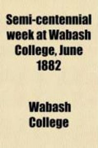 Produktbild: Semi-Centennial Week at Wabash College, June 1882