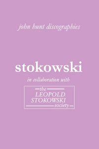 Produktbild: Leopold Stokowski. Second Edition of the Discography. [2006].