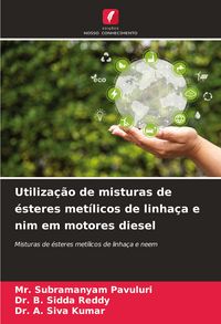 Produktbild: Utiliza&ccedil;&atilde;o de misturas de &eacute;steres met&iacute;licos de linha&ccedil;a e nim em motores diesel