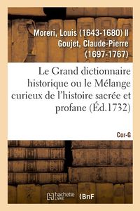 Produktbild: Le Grand dictionnaire historique ou le M&eacute;lange curieux de l'histoire sacr&eacute;e et profane. Cor-G