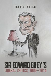 Produktbild: Sir Edward Grey's Liberal Critics