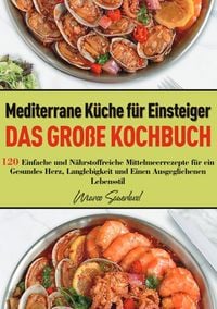 Produktbild: Mediterrane K&uuml;che f&uuml;r Einsteiger &ndash; Das gro&szlig;e Kochbuch