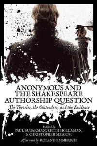 Bild vom Artikel Anonymous and the Shakespeare Authorship Question: The Theories, the Contenders, and the Evidence vom Autor Paul (EDT)/ Hollaman, Keith (EDT)/ Emmer Sugarman