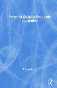 Produktbild: Pecsi, K: Future of Socialist Economic Integration