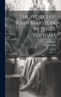 Produktbild: The Works of John Marston: In Three Volumes: 2