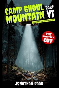 Produktbild: Camp Ghoul Mountain Part VI: The Official Novelization - The Director's Cut
