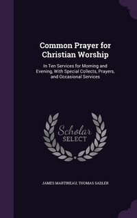 Produktbild: Common Prayer for Christian Worship: In Ten Services for Morning and Evening, With Special Collects, Prayers, and Occasional Services