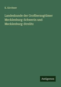 Produktbild: Landeskunde der Gro&szlig;herzogt&uuml;mer Mecklenburg-Schwerin und Mecklenburg-Strelitz