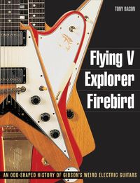 Bild vom Artikel Flying V, Explorer, Firebird: An Odd-Shaped History of Gibson's Weird Electric Guitars vom Autor Tony Bacon