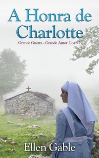Produktbild: A Honra de Charlotte (Grande Guerra, Grande Amor - Livro 2, #2)
