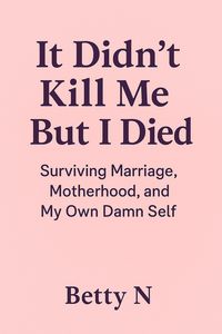 Produktbild: It Didn't Kill Me But I Died