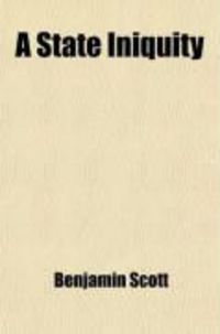 Produktbild: A State Iniquity; Its Rise, Extension and Overthrow; A Concise History of the System of State-Regulated and Licensed Vice