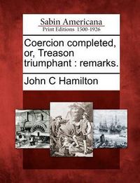 Produktbild: Coercion Completed, Or, Treason Triumphant