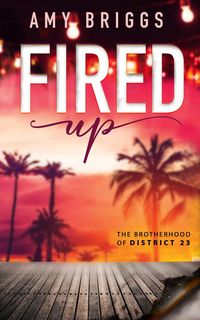 Produktbild: Fired Up (The Brotherhood of District 23, #1)
