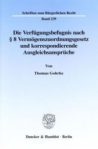 Produktbild: Die Verf&uuml;gungsbefugnis nach &sect; 8 Verm&ouml;genszuordnungsgesetz und korrespondierende Ausgleichsanspr&uuml;che.