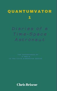 Produktbild: Quantumvator 1, Diaries of a Time-Space Astronaut (The Adventures of P and Q Series, #1)