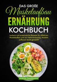Produktbild: Das gro&szlig;e Muskelaufbau Ern&auml;hrung Kochbuch