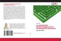 Produktbild: La orientaci&oacute;n epistemol&oacute;gica de la investigaci&oacute;n educativa